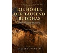 Die Höhle der tausend Buddhas: Der Schatz der Seidenstraße