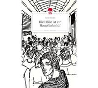 Die Hölle ist ein Hauptbahnhof. Life is a Story - story.one