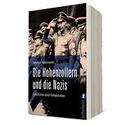 Die Hohenzollern und die Nazis: Geschichte einer Kollaboration | Ausgezeichnet mit dem Deutschen Sachbuchpreis 2022