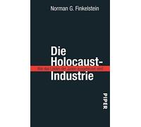 Die Holocaust-Industrie: Wie das Leiden der Juden ausgebeutet wird