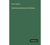 Die Holz-Architectur der Schweiz