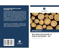 Die Holzwirtschaft in Anita Garibaldi - SC: Eine Umweltgeschichte
