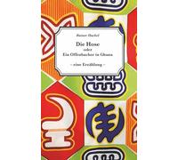 Die Hose oder Ein Offenbacher in Ghana: Eine Erzählung