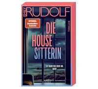 Die Housesitterin - Ein Traum von einem Job. Oder?: Thriller | Der neue aufregende Pageturner der Bestsellerautorin