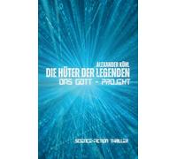 Die Hüter der Legenden: Das Gott-Projekt: 1