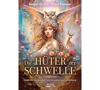 Die Hüter der Schwelle - Karten für die neue Erde: Set mit Buch und 44 Karten