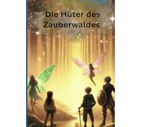 Die Hüter des Zauberwaldes