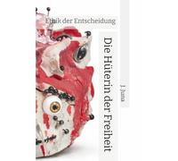 Die Hüterin der Freiheit: Ethik der Entscheidung