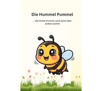Die Hummel Pummel, die immer brummt, auch wenn alles andere summt