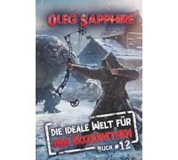 Die ideale Welt für den Soziopathen (Buch 12): Ein apokalyptisches LitRPG-Abenteuer
