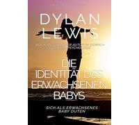 Die Identität des erwachsenen Babys Sich als erwachsenes Baby outen: Ein ABDL-Selbsthilfebuch