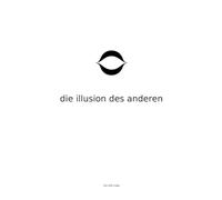 Die Illusion des Anderen: Der unbemerkte Sprung, der alles verändert - ohne Glauben zu verlangen