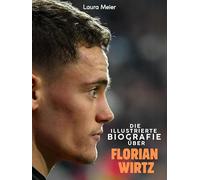 Die illustrierte Biografie über Florian Wirtz: Komplett in Farbe