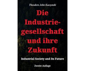 Die Industriegesellschaft und ihre Zukunft: Industrial Society and Its Future