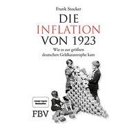 Die Inflation von 1923: Wie es zur größten deutschen Geldkatastrophe kam