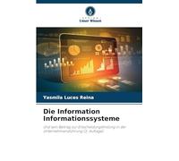 Die Information Informationssysteme: Und sein Beitrag zur Entscheidungsfindung in der Unternehmensführung (2. Auflage)