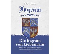 Die Ingram von lieberrain. Adel in Tirol zwischen Ancien régime u