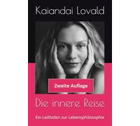 Die innere Reise: Ein Leitfaden zur Lebensphilosophie