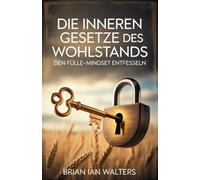 Die Inneren Gesetze des Wohlstands: Den Fülle-Mindset Entfesseln