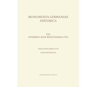 Die Innsbrucker Briefsammlung: Eine Neue Quelle Zur Geschichte Kaiser Friedrichs II. Und Konig Konrads IV