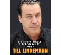 Die inoffizielle Biografie über Till Lindemann: Komplett in Farbe