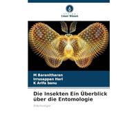 Die Insekten Ein Überblick über die Entomologie: Entomologie