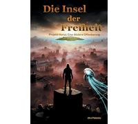 Die Insel der Freiheit: Projekt Horus: Eine düstere Offenbarung