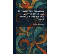 Die insel der grossen mutter oder das wunder von ile des dames