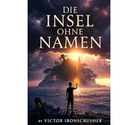 Die Insel ohne Namen: A German Graded Reader for Beginners (Level A1-A2): An Immersive Mystery and Adventure Story for Language Learners