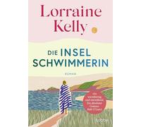 Die Inselschwimmerin: Roman. Wie eine warme Umarmung an einem eiskalten Tag. Für Leserinnen von Miranda Cowley Heller und Carley Fortune
