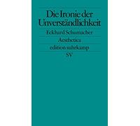 Die Ironie der Unverständlichkeit: Johann Georg Hamann, Friedrich Schlegel, Jacques Derrida, Paul de Man: 2172