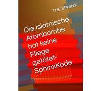 Die Islamische Atombombe hat keine Fliege getötet-SphinxKode