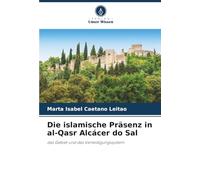 Die islamische Präsenz in al-Qasr Alcácer do Sal: das Gebiet und das Verteidigungssystem