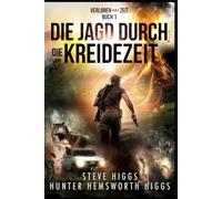 Die Jagd durch die Kreidezeit: Verloren in der Zeit: Buch 1