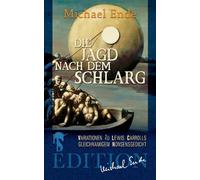 Die Jagd nach dem Schlarg: Variationen zu Lewis Carrolls gleichnamigem Nonsensgedicht
