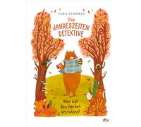 Die Jahreszeiten-Detektive - Wer hat den Herbst gestohlen?: Zwei Spürnasen und ein Wald voller Rätsel - Bär und Biene lösen im Herbst ihren ersten ... Zum Vorlesen und Selberlesen für alle ab 6: 1