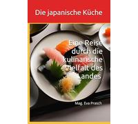 Die japanische Küche: Eine Reise durch die kulinarische Vielfalt des Landes