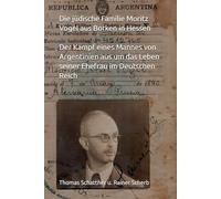 Die jüdische Familie Moritz Vogel aus Borken in Hessen: Der Kampf eines Mannes von Argentinien aus um das Leben seiner Ehefrau im Deutschen Reich
