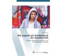 Die Jugend als Sündenbock der Gesellschaft: Warum Jugendliche als Risiko- und Störungspotenzial gelten