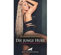 Die junge Hure | Erotische Geschichte + 2 weitere Geschichten: Das hochpreisige Luder ...