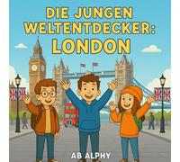 Die Jungen Weltentdecker: London: Das Vereinigte Königreich und mehr entdecken mit Nora, Max und Leo