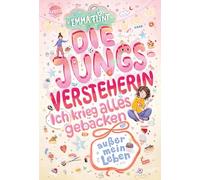 Die Jungsversteherin. Ich krieg alles gebacken (außer mein Leben): Wunderbar witziger Tagebuchroman der Erfolgsautorin Emma Flint - voller Humor, ... Perfekt für alle ab 10 Jahren!