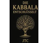 Die Kabbala entschlüsselt: Der Weg durch den Baum des Lebens