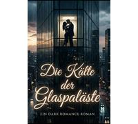 Die Kälte der Glaspaläste: Ein Roman über die Macht der Pharmakonzerne und eine Liebe im Schatten des Todes: 7