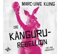 Die Känguru-Rebellion (Die Känguru-Werke 5): 6 CDs
