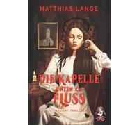 Die Kapelle unten am Fluss: Ein southern Gothic Mystery-Thriller