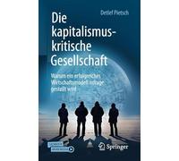 Die Kapitalismuskritische Gesellschaft: Warum Ein Erfolgreiches Wirtschaftsmodell Infrage Gestellt Wird
