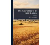 Die Kartoffel und ihre Kultur