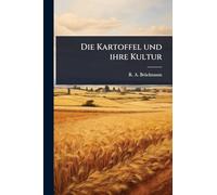 Die Kartoffel und ihre Kultur