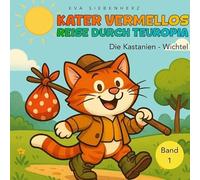 Die Kastanien-Wichtel - Teil 1 der 12 teiligen Kinderbuch-Serie Kater Vermellos Reise durch Teuropia. Katzen-Abenteuer, reich illustriert, Bilder- und ... Jahren: Kater Vermellos Reise durch Teuropia